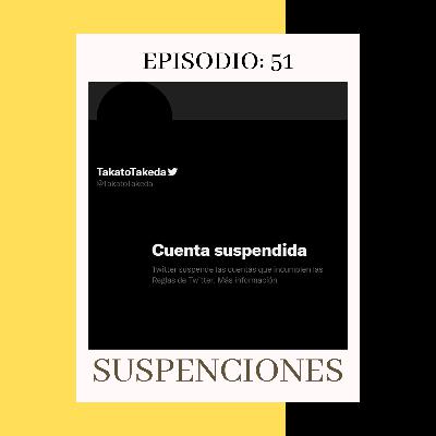 Episodio 51: Suspensiones