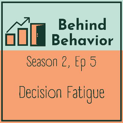 S2Ep5: Decision Fatigue S2Ep5: Decision Fatigue