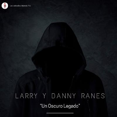 Larry y Danny Ranes, un oscuro legado