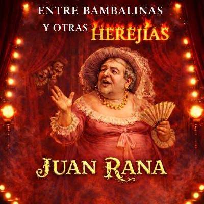 JUAN RANA: Reírse del poder desde el cuerpo equivocado JUAN RANA: Reírse del poder desde el cuerpo equivocado