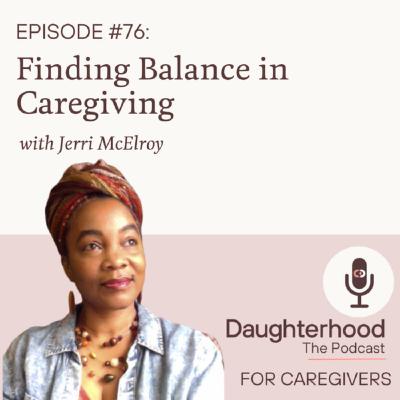 Finding Balance In Caregiving with Jerri McElroy Finding Balance In Caregiving with Jerri McElroy
