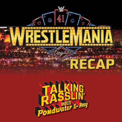 S2 Ep59: WRESTLEMANIA 41 REVIEW! THE GOOD, THE BAD & THE UGLY!