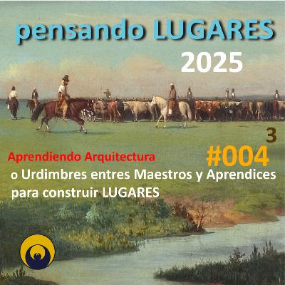 Pensando LUGARES # 4 - APRENDIENDO Arquitectura - Part 3 - 01/04/2025 Pensando LUGARES # 4 - APRENDIENDO Arquitectura - Part 3 - 01/04/2025