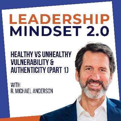 Interview with Michael: Healthy vs Unhealthy Vulnerability & Authenticity - Part 1
