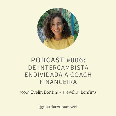 #06 - De intercambista endividada a coach financeira #06 - De intercambista endividada a coach financeira