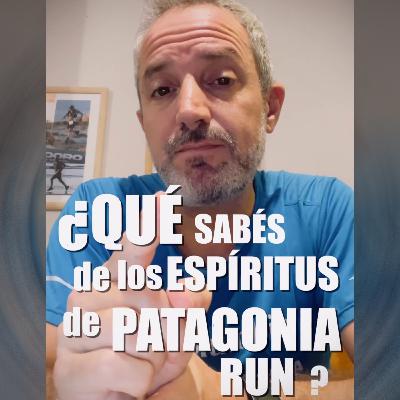 ¿QUÉ SABÉS DE LOS ESPÍRITUS EN PATAGONIA RUN?