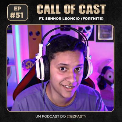 SENHOR LEONCIO - Call of Cast #51 SENHOR LEONCIO - Call of Cast #51