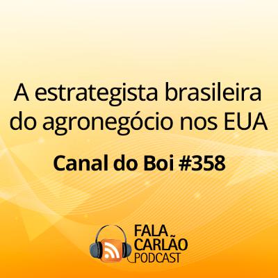 A estrategista brasileira do agronegócio nos EUA | Canal do Boi #358