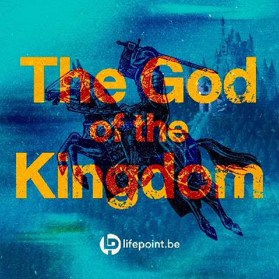 The God of the Kingdom | Kingdom Come Week 2