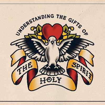 Understanding the Gifts of the Spirit - pt 3