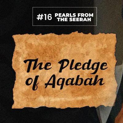 16 - The Pledge of Aqabah