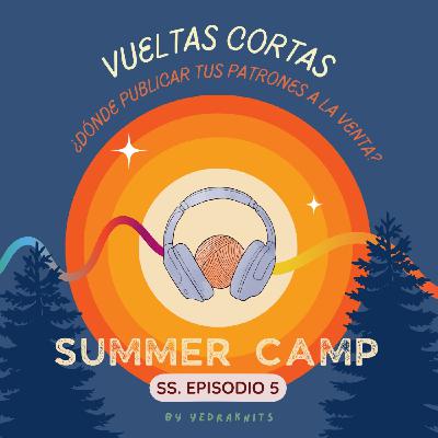 SS · E5 · VUELTAS CORTAS - SUMMER CAMP: 05. ¿Dónde Publicar tus patrones a la venta?