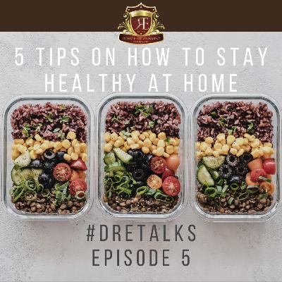 DRETalks Episode 5 - 5 Tips on how to stay Healthy at Home