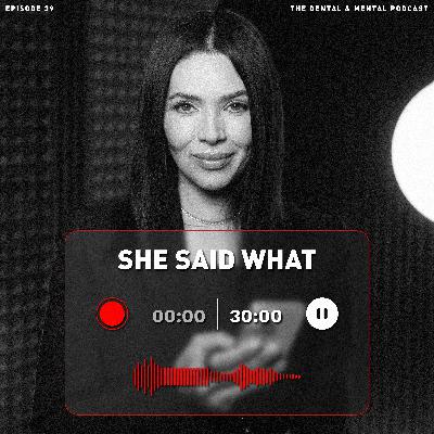 #39: She Said What- The Art of Obsession and The Power of Experience