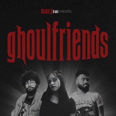 Ghoulfriends EP#00 - Resurrection