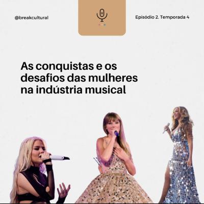 #02 As conquistas e os desafios das mulheres na indústria musical #02 As conquistas e os desafios das mulheres na indústria musical