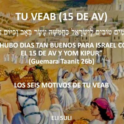 TU VEAB, 15 DE AV, NO HUBO DIAS TAN BUENOS PARA ISRAEL COMO TU VEAB Y YOM KIPUR