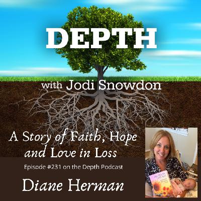 231. A Story of Faith, Hope and Love in Loss -- Diane Herman