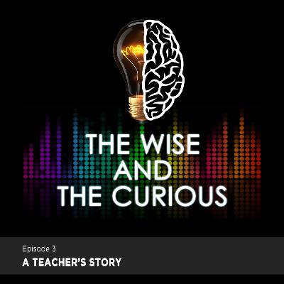 The Wise and The Curious Episode 3 - A Teacher's Story | Adrian Jay Fullado