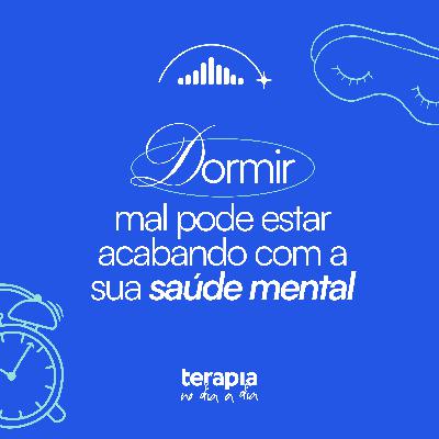 Dormir mal pode estar acabando com a sua saúde mental.