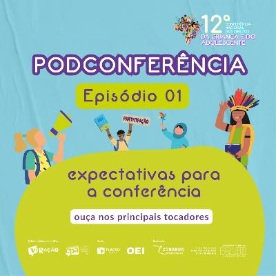 PODCONFERÊNCIA #01 - Expectativas para a Conferência