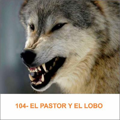 104- EL PASTOR Y EL LOBO