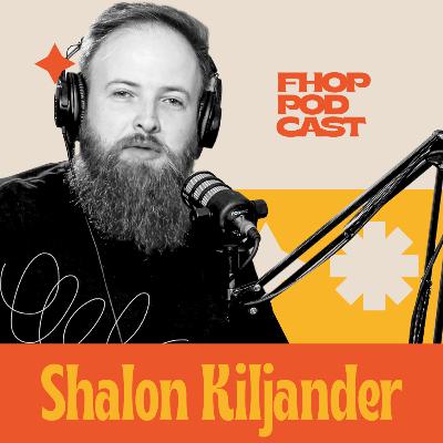 SHALON KILJANDER - FHOP PODCAST #9 SHALON KILJANDER - FHOP PODCAST #9