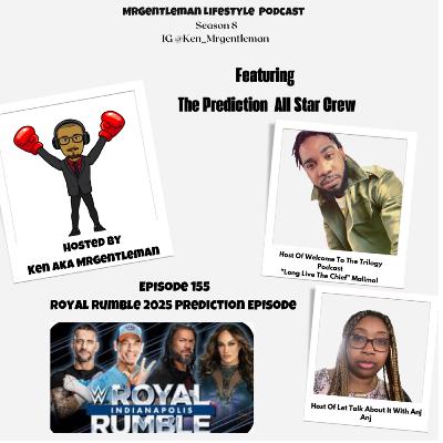 Episode 155 - Royal Rumble 2025 Prediction Episode With "Long Live The Chief " Malimal And Anj 2/1/2025