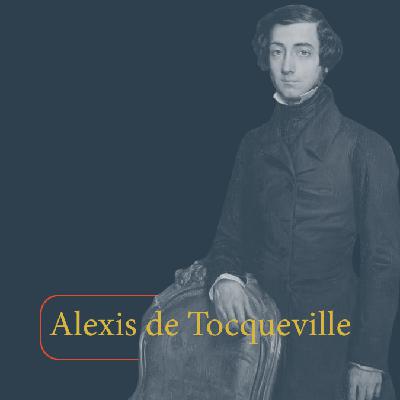 Alexis de Tocqueville - Democracy in America with John Wilsey Alexis de Tocqueville - Democracy in America with John Wilsey