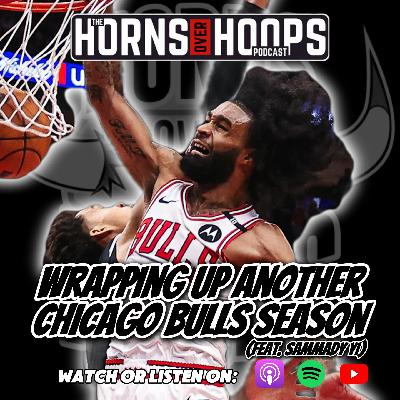 Wrapping Up Another CHICAGO BULLS Season (feat. Sammady Yi)