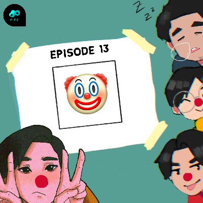 S1EP13: Clownery