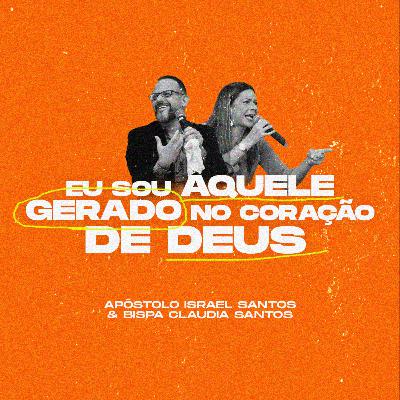 #009: Eu sou aquele gerado no coração de Deus! (part. Bispa Claudia Santos) #009: Eu sou aquele gerado no coração de Deus! (part. Bispa Claudia Santos)