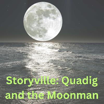 Storyville: Quadig and the Moonman