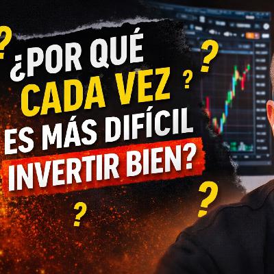 #245. Invertir ahora es más difícil que nunca. Te explico por qué.