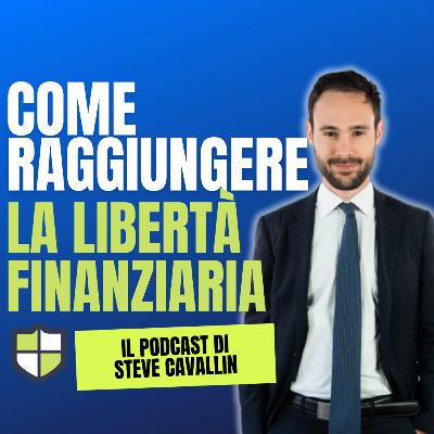 Ep. 58: Come raggiungere la libertà finanziaria