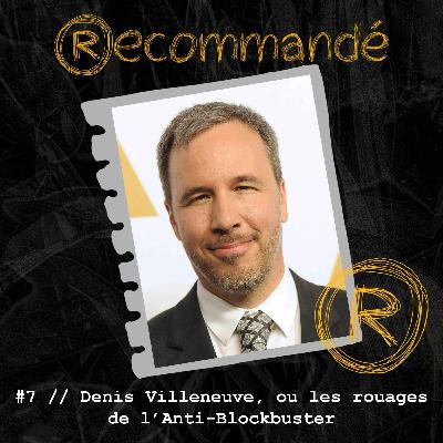#7 // Denis Villeneuve, ou les rouages de l'Anti-Blockbuster