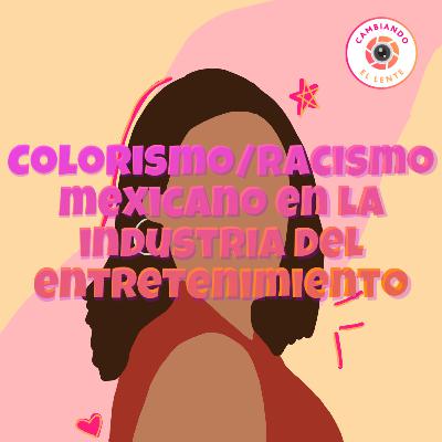 Episodio 011 - Colorismo/Racismo Mexicano en la Industria del Entretenimiento - con Regina Carregha