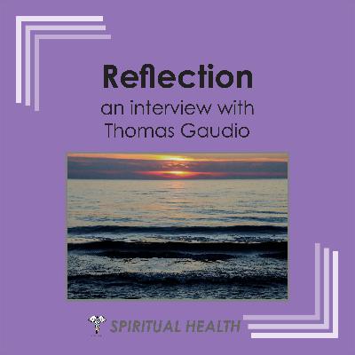 Spiritual Health - Reflection with Thomas Gaudio Spiritual Health - Reflection with Thomas Gaudio