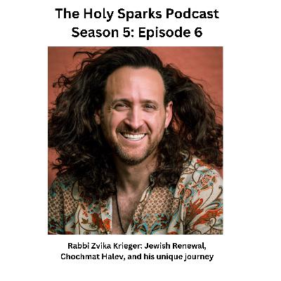 Rabbi Zvika Krieger: Jewish Renewal, Chochmat Halev and his unique journey into the Rabbinate