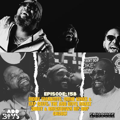 THE ADD BOYS EPISODE 158: Diddy Freakoffs, Urine Kinks & Rap Beefs: The ADD Boys Roast Diddy & Breakdown Hip Hop Chaos!