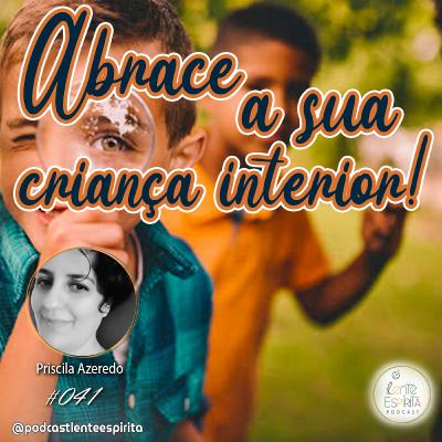 #041 - Abrace sua criança!