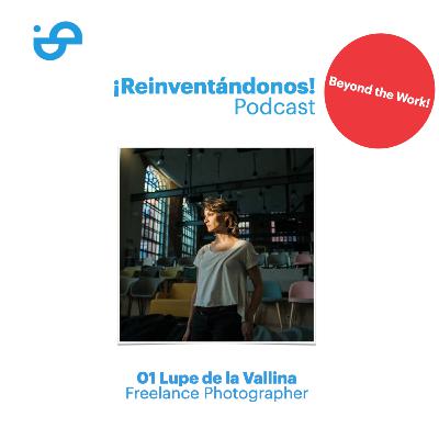 De Fotografía y Artistas con Lupe de la Vallina Ep. 01 Beyond the Work!