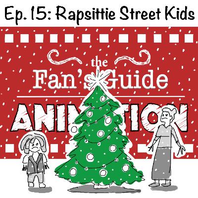 Ep. 15: Guide to Rapsittie Street Kids: Believe in Santa