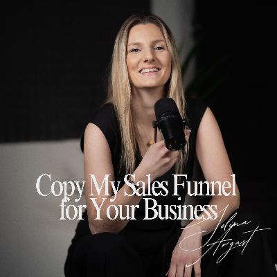 #10 Copy My Sales Funnel for Your Business (Something I've Never Shared Before...)