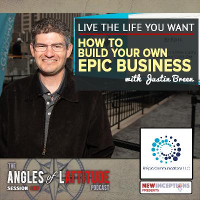 Justin Breen – Live the Life You Want – How to Build Your Own Epic Business (AoL 187)