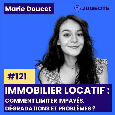 #121 - Immobilier locatif : comment limiter impayés, dégradations et problèmes ? #121 - Immobilier locatif : comment limiter impayés, dégradations et problèmes ?
