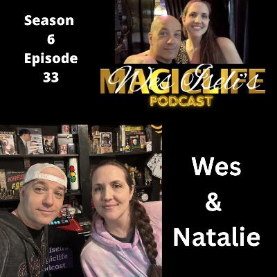 Wes Iseli's Magiclife Podcast S6E33 (Wes & Natalie)