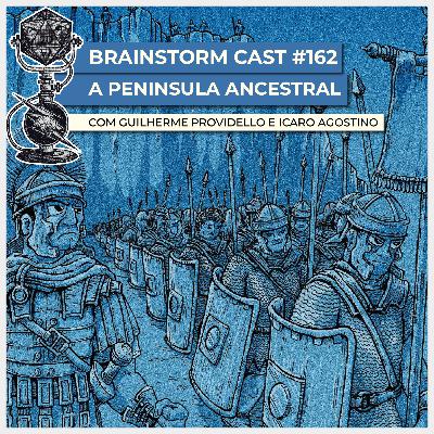 #162 - A Península Ancestral - Brainstorm Cast T4