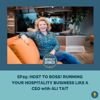 Host to Boss: Running Your Hospitality Business like a CEO with Ali Tait