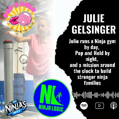 Ep. 33 Julie Gelsinger with Pop and Hold and Ninja Logic